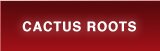 Cactus Roots