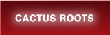 Cactus Roots